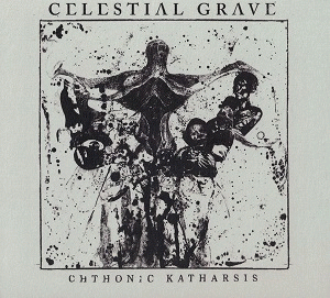 Celestial Grave : Chthonic Katharsis